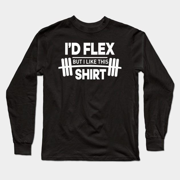 I'd flex but I like shirt Long Sleeve T-Shirt by TEEPHILIC